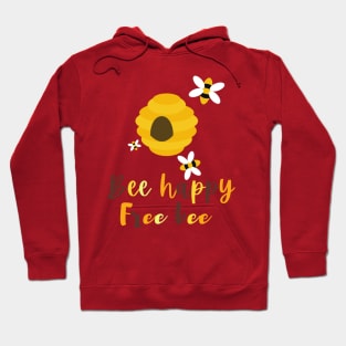 Bee happy, free bee Hoodie